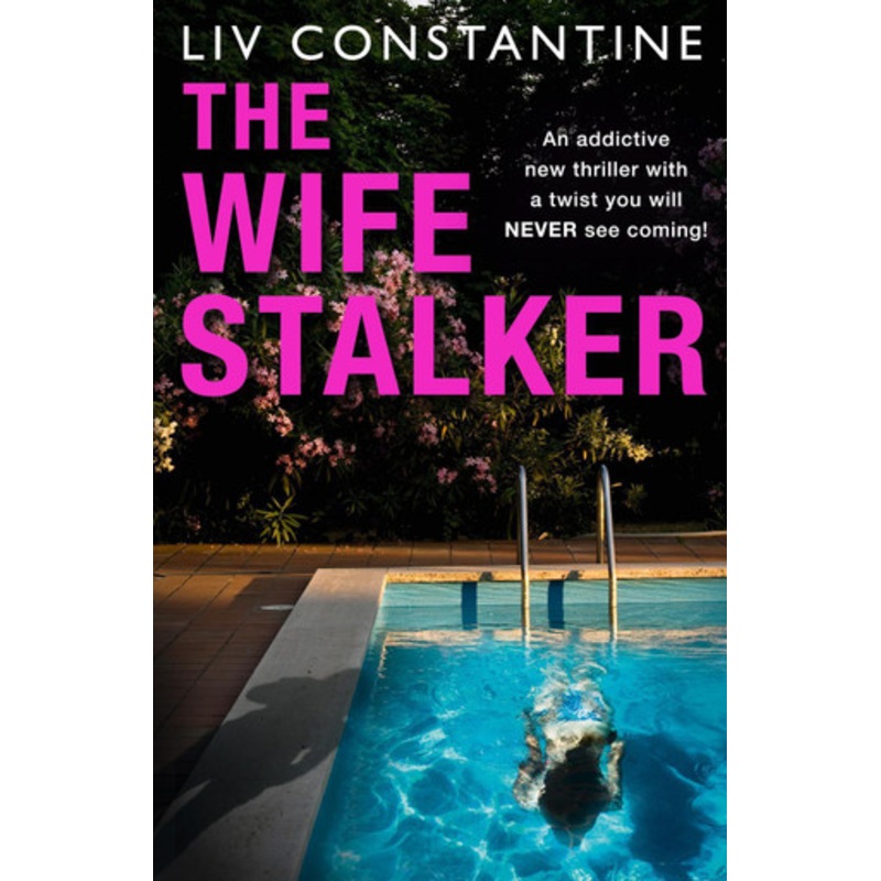The Wife Stalker by Liv Constantine