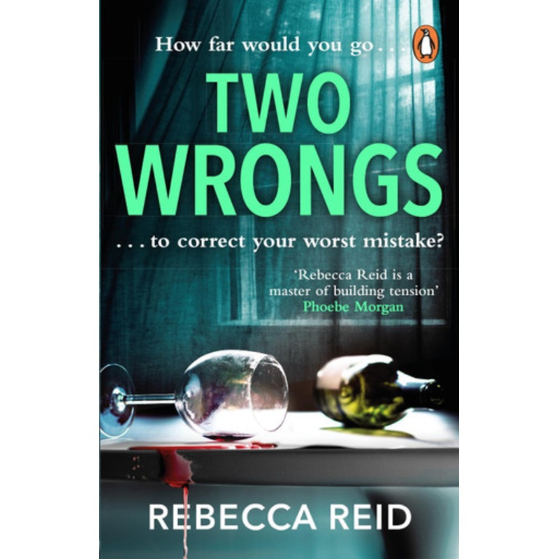 Two Wrongs: The twisty and addictive story about obsession, betrayal and regret by Rebecca Reid