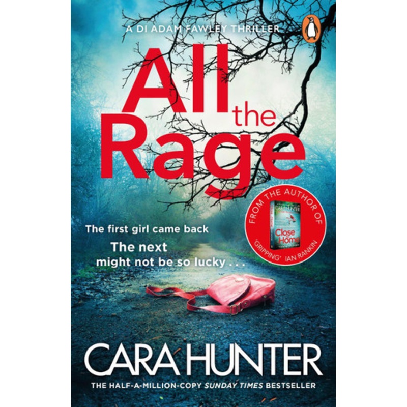 All the Rage: The new ‘impossible to put down’ thriller from the Richard and Judy Book Club bestseller 2020 by Cara Hunter