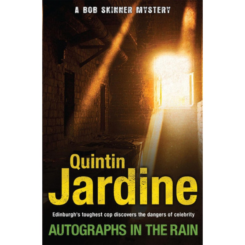 Autographs in the Rain (Bob Skinner series, Book 11): A suspenseful crime thriller of celebrity and murder Quintin Jardine 9780755358687