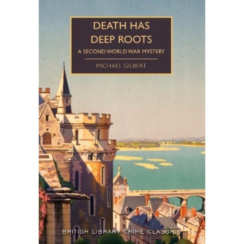 Death Has Deep Roots: A Second World War Mystery Michael Gilbert 9780712352284
