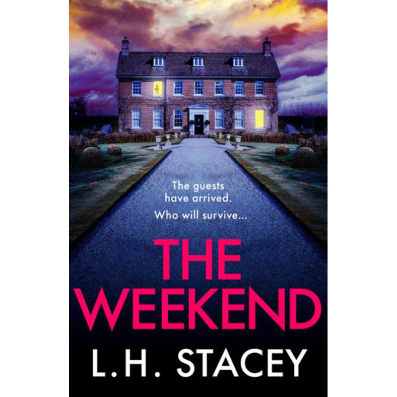 The Weekend: A BRAND NEW completely addictive psychological thriller from L. H. Stacey for 2023 by L. H. Stacey 9781801625982