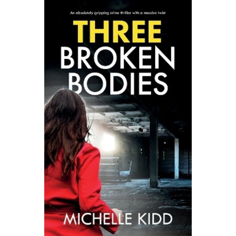 Three Broken Bodies: an absolutely gripping crime thriller with a massive twist by Michelle Kidd 9781835263310