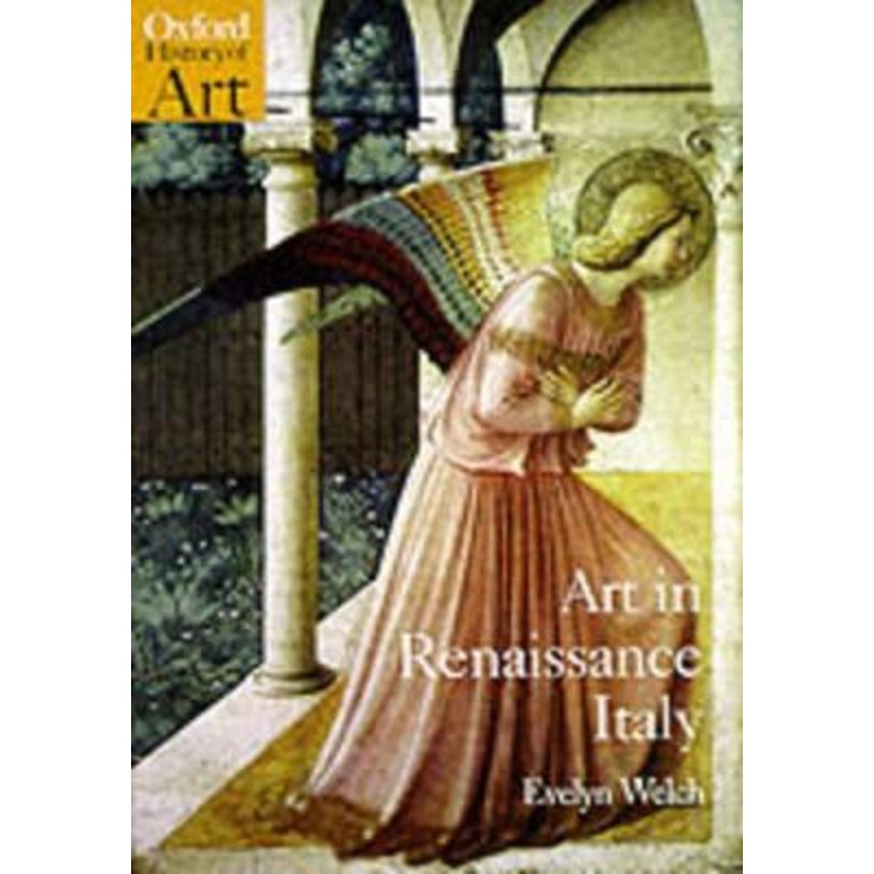 Art in Renaissance Italy 1350-1500 by Evelyn Welch