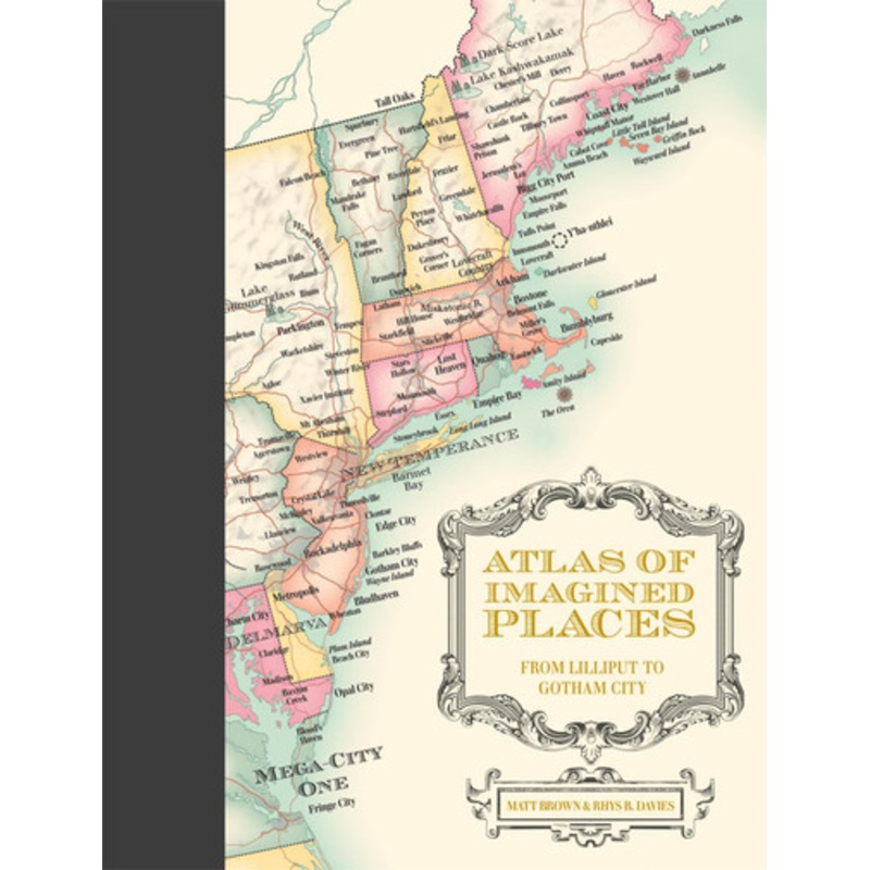 Atlas of Imagined Places: from Lilliput to Gotham City Matt Brown 9781849946414