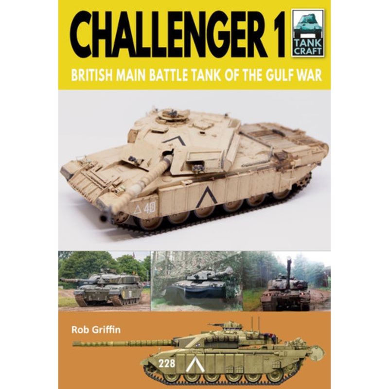 Challenger 1: British Main Battle Tank of the Gulf War by Robert Griffin 9781526756534