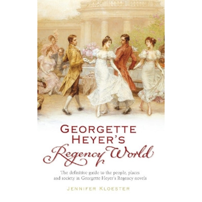 Georgette Heyer’s Regency World by Jennifer Kloester 9780099478720
