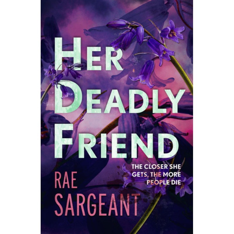 Her Deadly Friend by Rae Sargeant 9781913793777