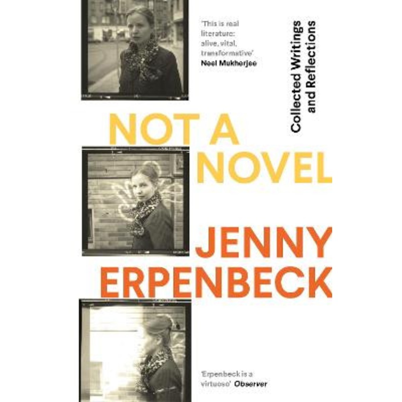 Not a Novel: Collected Writings and Reflections by Jenny Erpenbeck