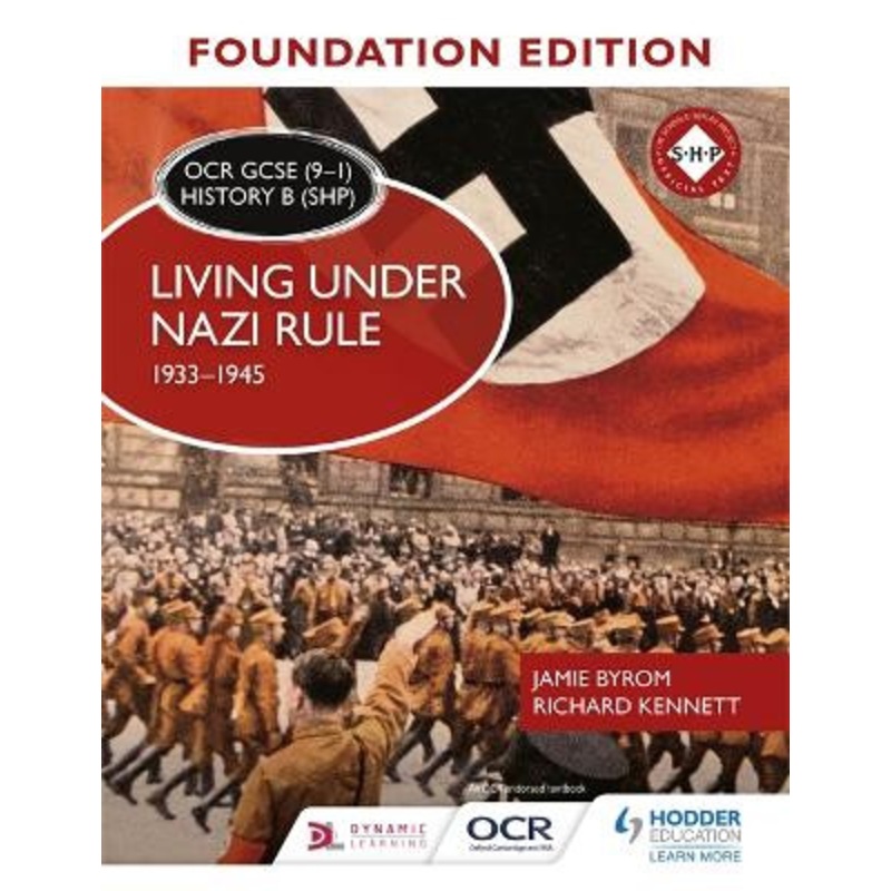OCR GCSE (9-1) History B (SHP) Foundation Edition: Living under Nazi Rule 1933-1945 Jamie Byrom 9781510469549
