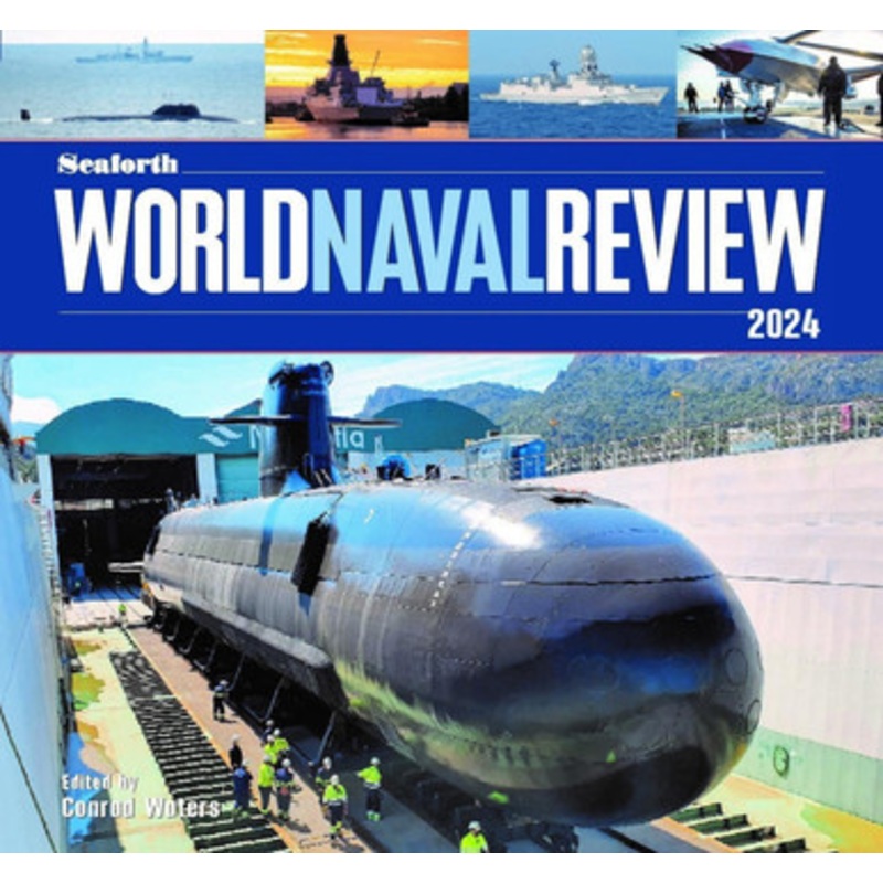Seaforth World Naval Review: 2024 by Conrad Waters 9781399023115