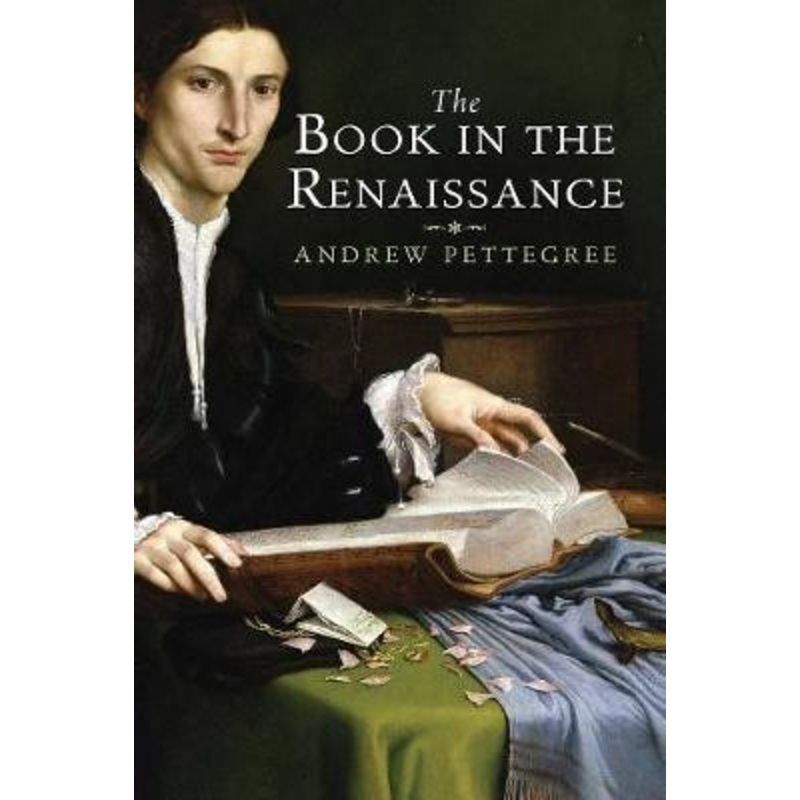 The Book in the Renaissance by Dr. Andrew Pettegree