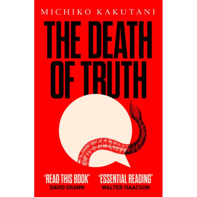 The Death of Truth by Michiko Kakutani