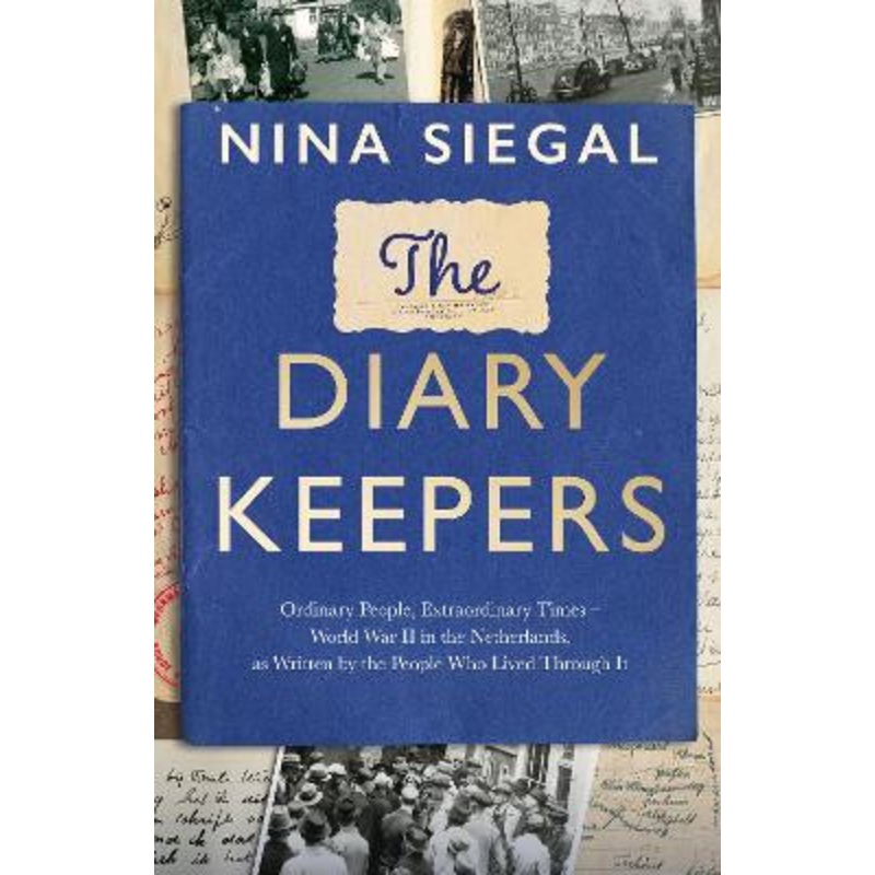 The Diary Keepers: Ordinary People, Extraordinary Times by Nina Siegal