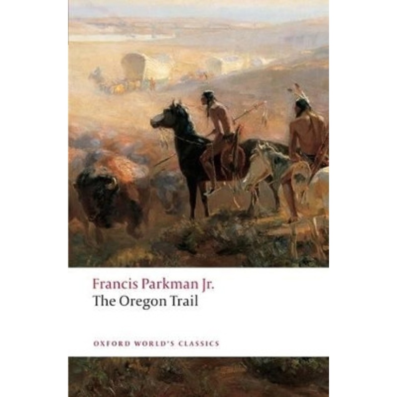 The Oregon Trail by Francis Parkman 9780199553921
