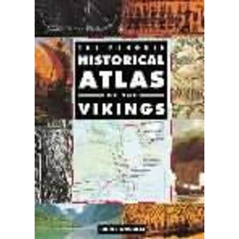 The Penguin Historical Atlas of the Vikings by John Haywood