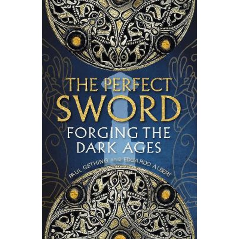 The Perfect Sword: Forging the Middle Ages by Edoardo Albert