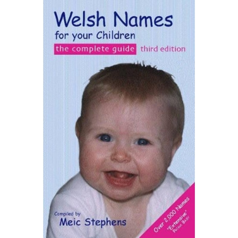 Welsh Names for Your Children: The Complete Guide by Meic Stephens 9781902719238
