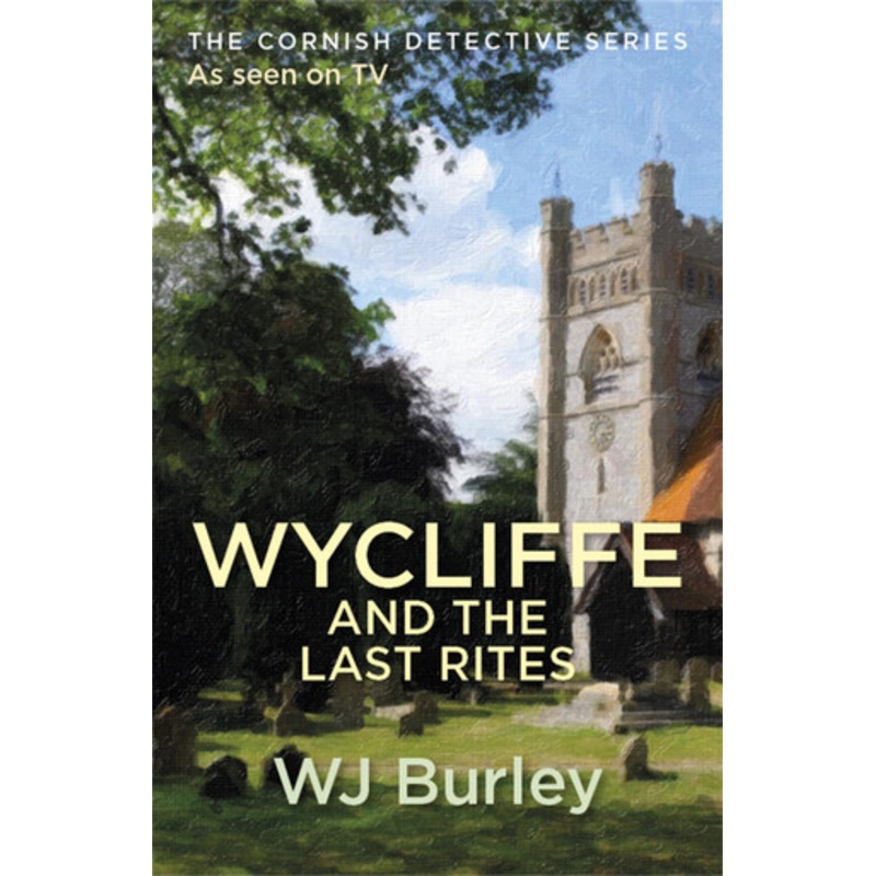 Wycliffe And The Last Rites by W. J. Burley