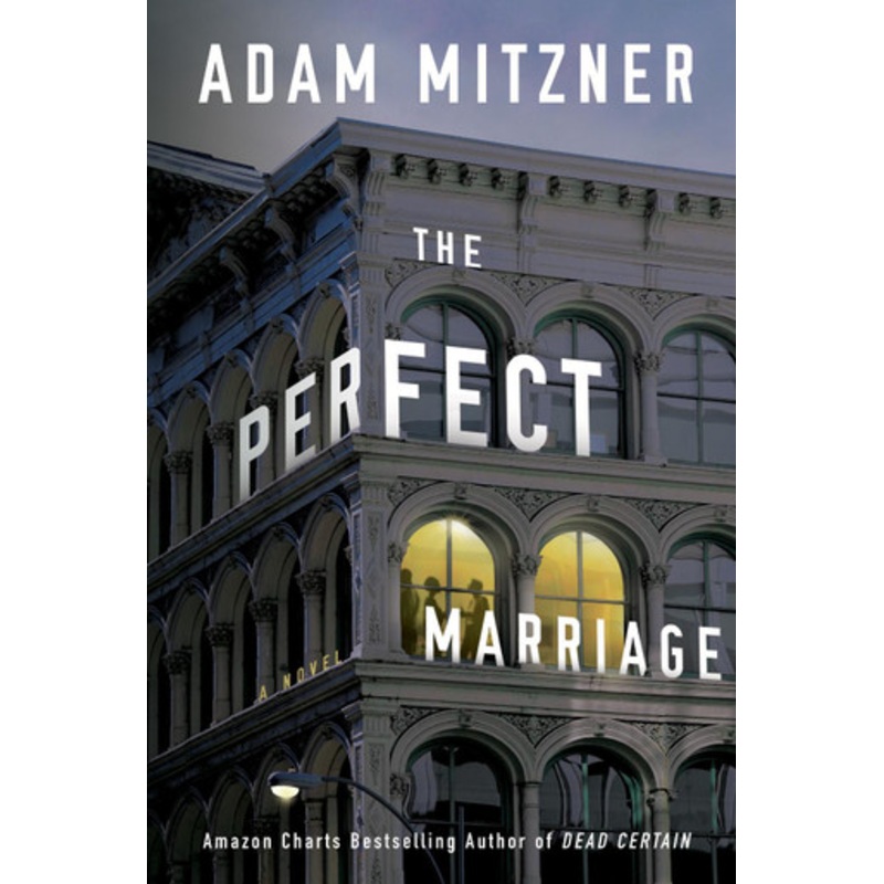The Perfect Marriage: A Novel by Adam Mitzner