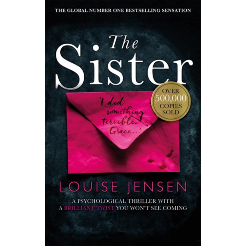 The Sister: A psychological thriller with a brilliant twist you won’t see coming Louise Jensen 9780751570557