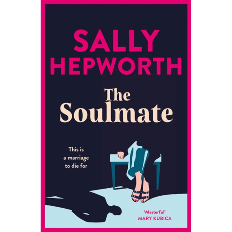 The Soulmate: the brand new addictive psychological suspense thriller from the international bestselling author for 2023 Sally Hepworth 9781529330977