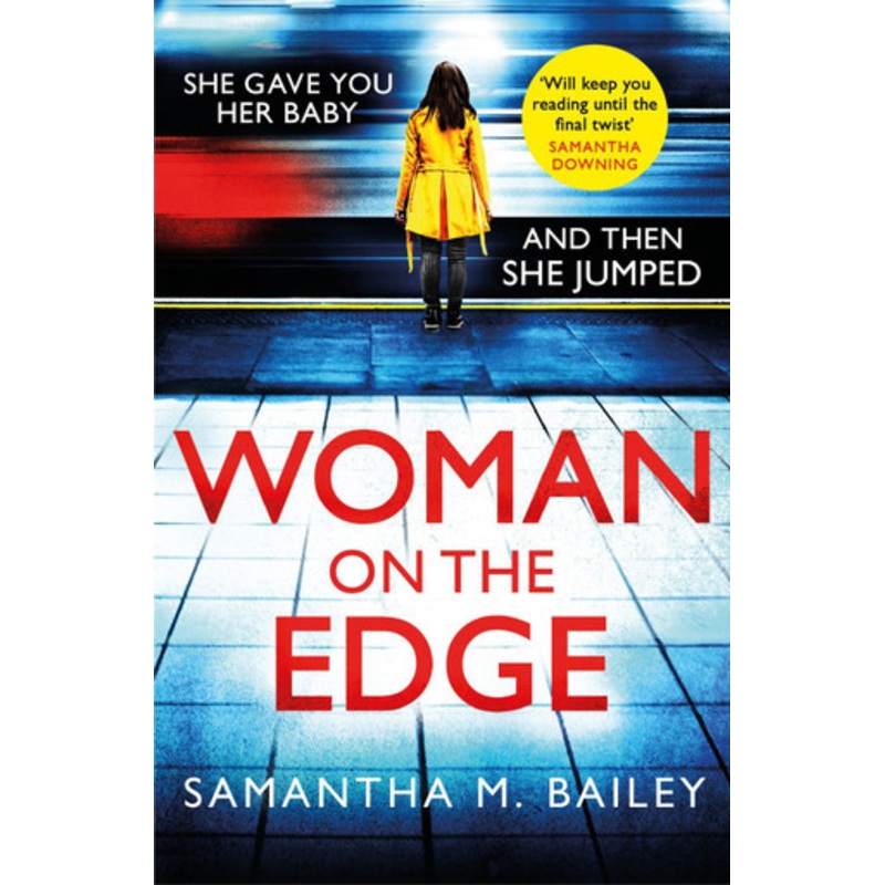 Woman on the Edge: An absolutely addictive psychological thriller with a jaw-dropping twist Samantha M. Bailey 9781472264640
