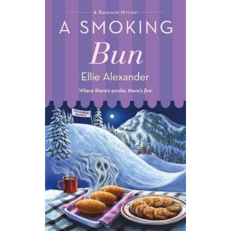 A Smoking Bun: Where there’s smoke, there’s fire by Ellie Alexander 9781250854421