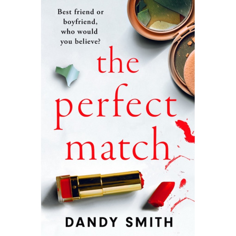 The Perfect Match: An absolutely gripping psychological thriller with a breathtaking twist by Dandy Smith 9781471415364