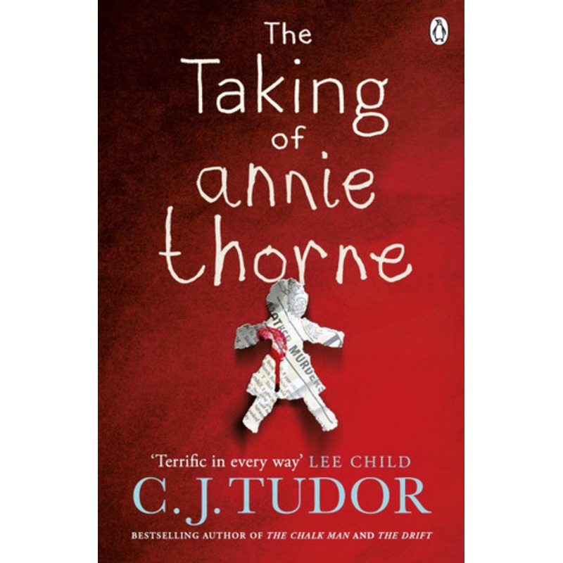 The Taking of Annie Thorne: ‘Britain’s female Stephen King’  Daily Mail C. J. Tudor 9781405930970