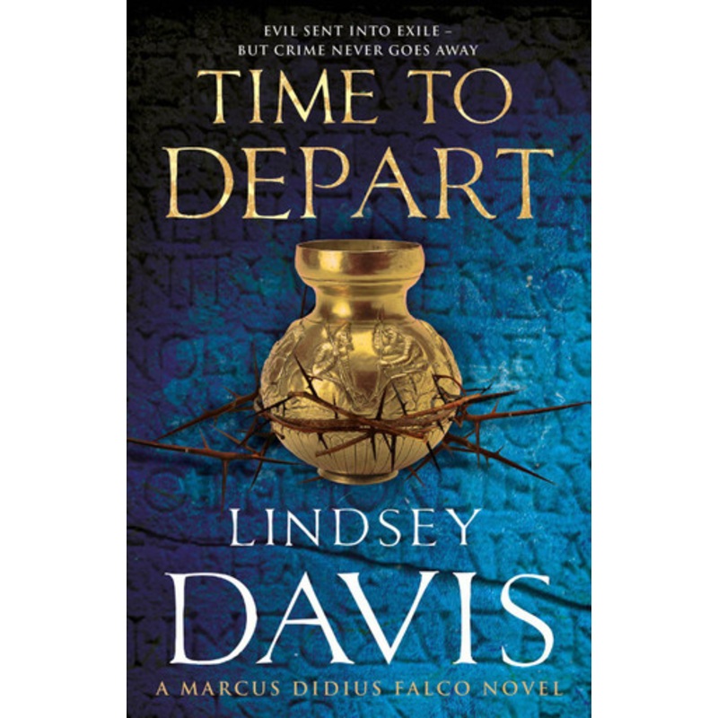 Time To Depart: (Marco Didius Falco: book VII): an enthralling and entertaining historical mystery that takes you deep into the Roman underworld from bestselling author Lindsey Davis Lindsey Davis 9780099515135