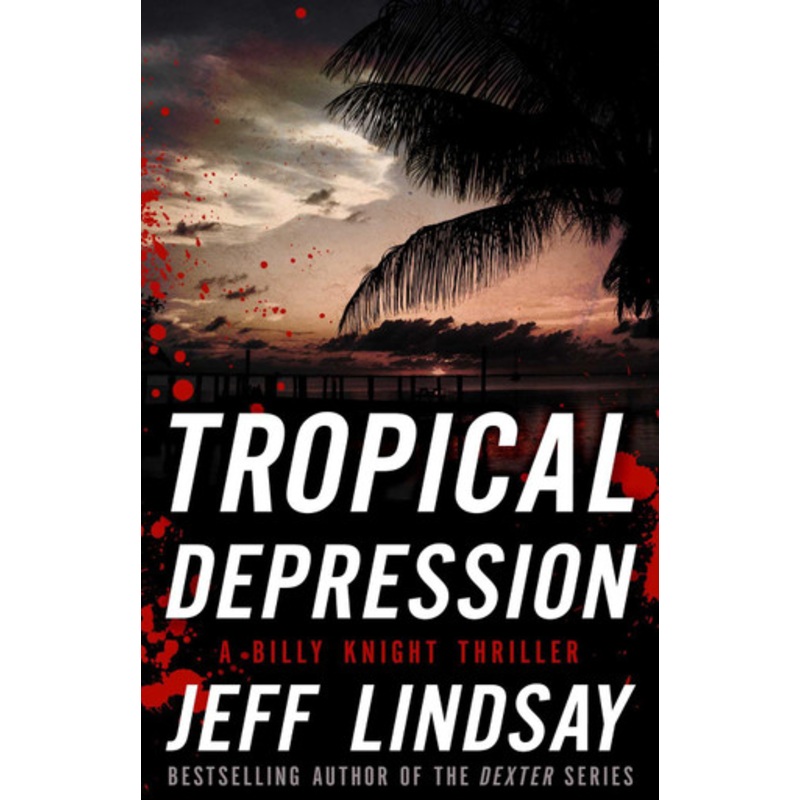 Tropical Depression: A Billy Knight Thriller by Jeff Lindsay