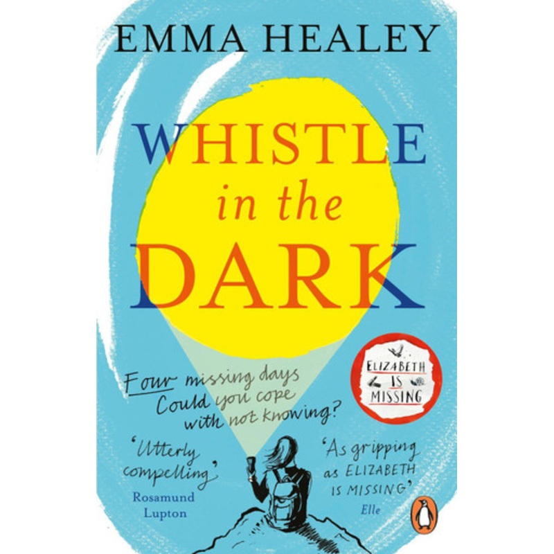 Whistle in the Dark: From the bestselling author of Elizabeth is Missing by Emma Healey