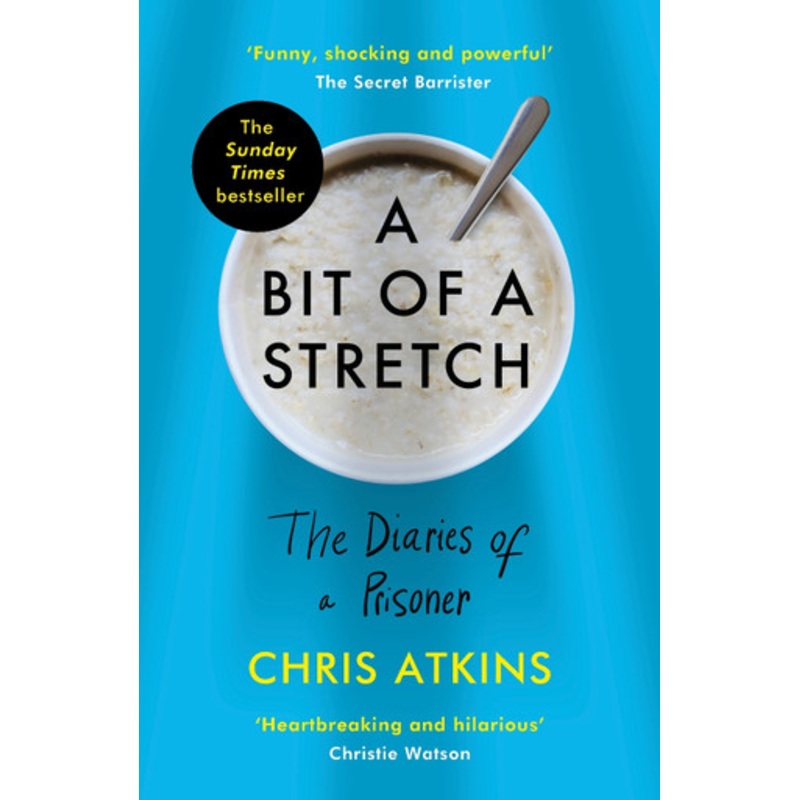 A Bit of a Stretch: The Diaries of a Prisoner by Chris Atkins 9781838950170