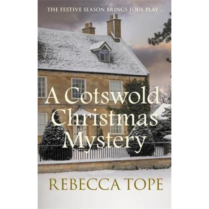 A Cotswold Christmas Mystery: The festive season brings foul play… by Rebecca Tope 9780749026424