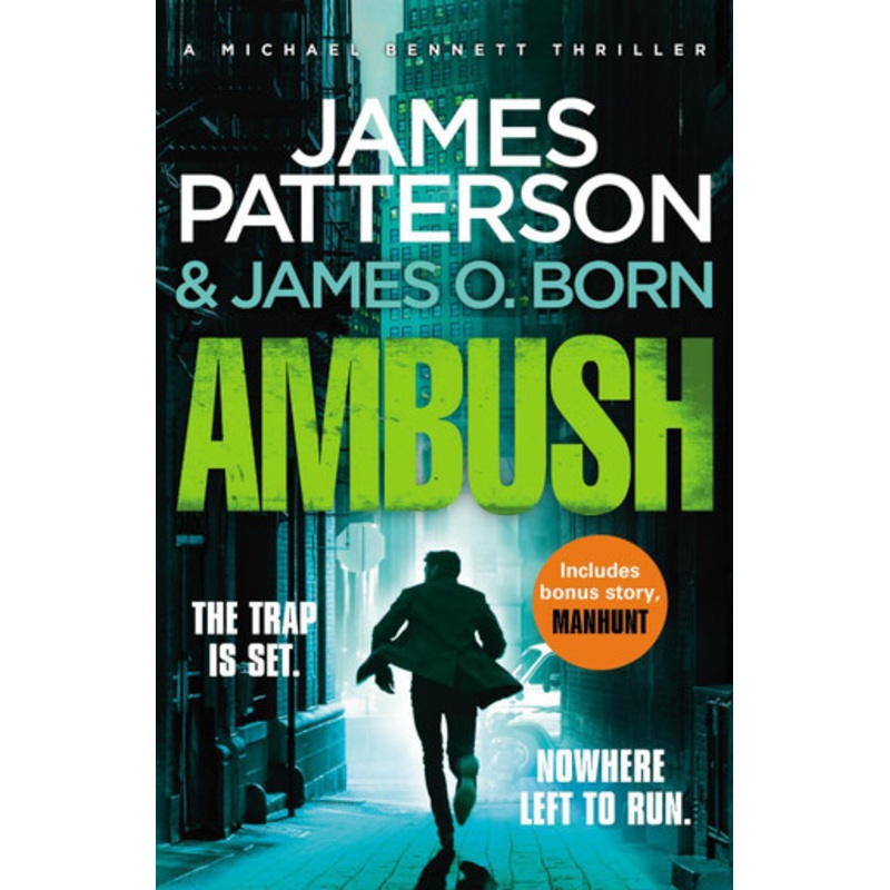 Ambush: (Michael Bennett 11). Ruthless killers are closing in on Michael Bennett James Patterson 9781784753719