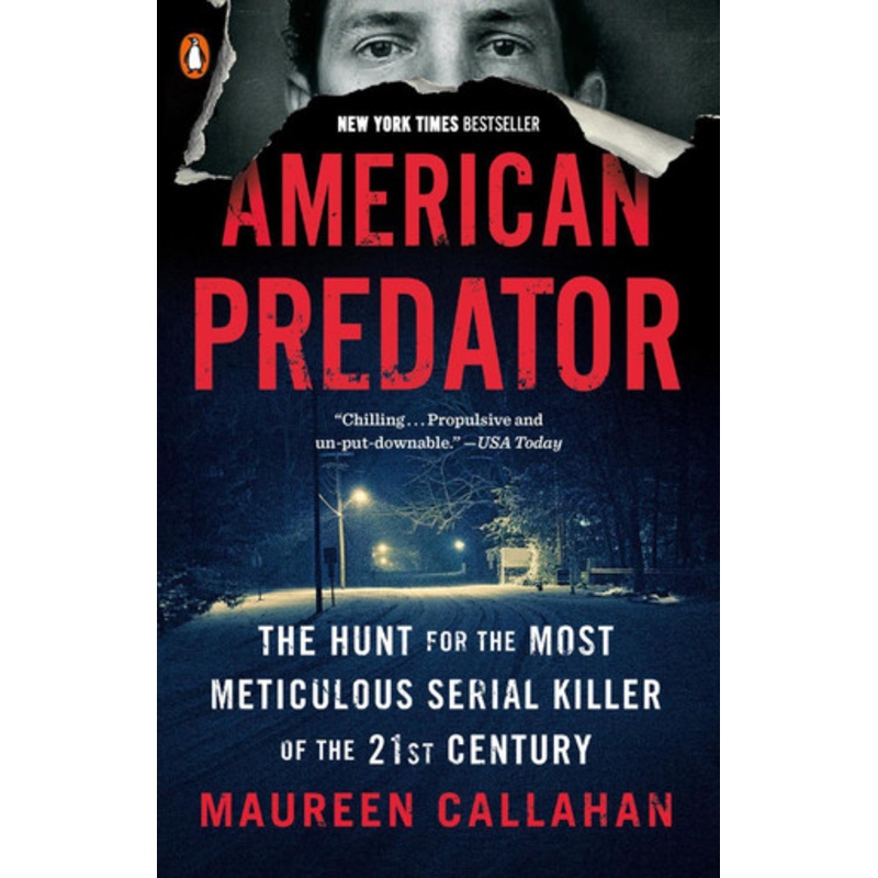 American Predator: The Hunt for the Most Meticulous Serial Killer of the 21st Century by Maureen Callahan