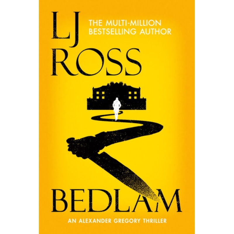 Bedlam: An Alexander Gregory Thriller by LJ Ross