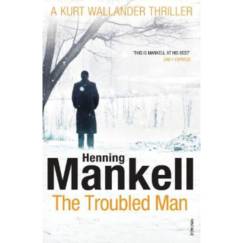The Troubled Man: A Kurt Wallander Mystery by Henning Mankell