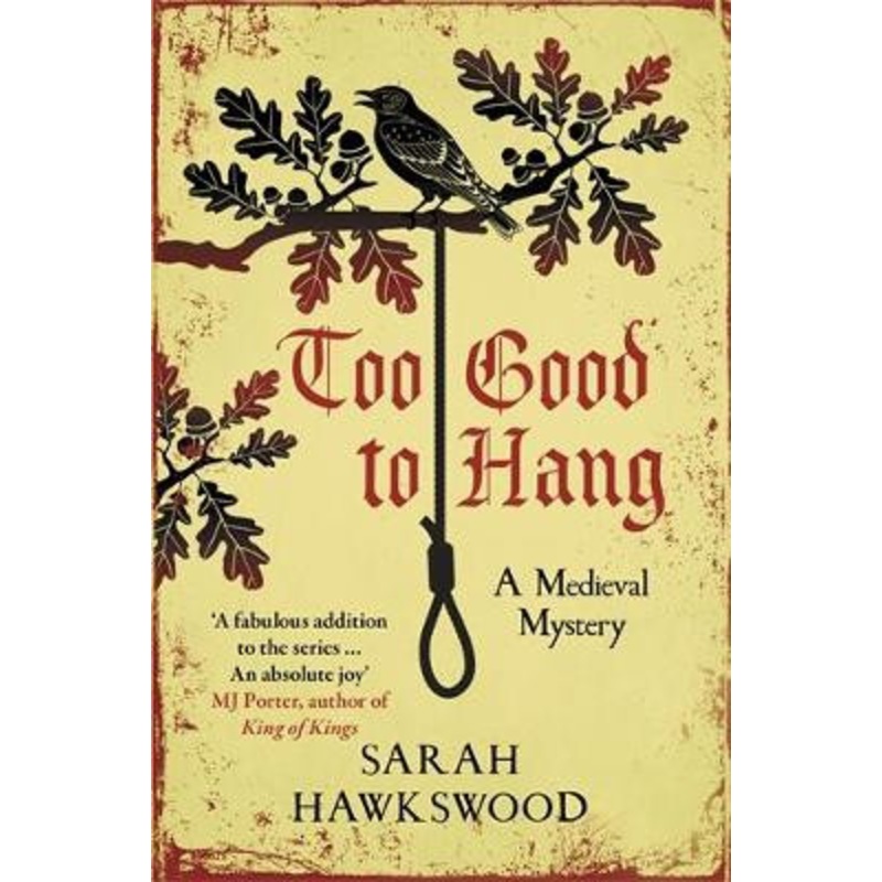 Too Good to Hang: The intriguing medieval mystery series by Sarah Hawkswood 9780749029432
