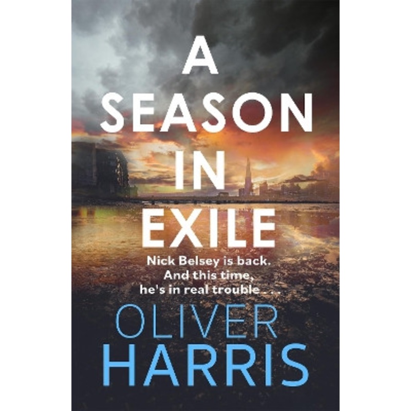 A Season in Exile: ‘Oliver Harris is an outstanding writer’ The Times Oliver Harris 9781408712924