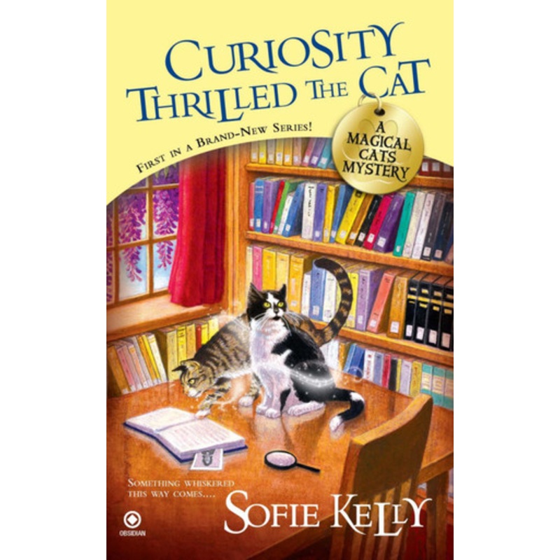 Curiosity Thrilled The Cat: A Magical Cats Mystery by Sofie Kelly