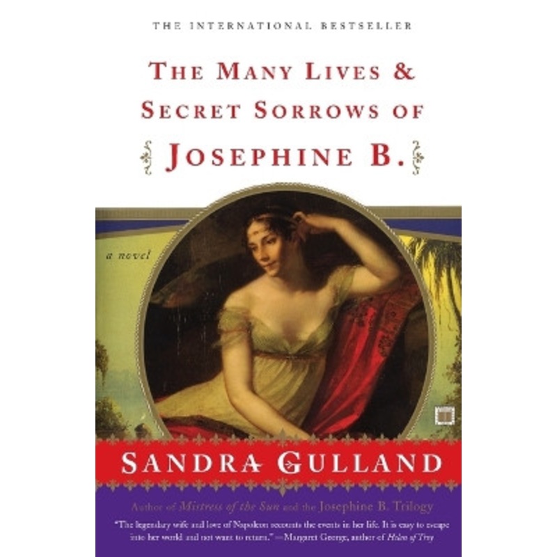 The Many Lives & Secret Sorrows of Josephine B by Sandra Gulland 9780684856063