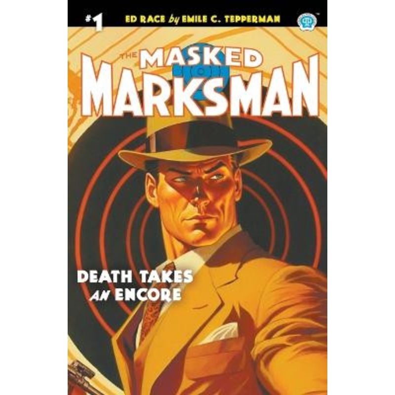 The Masked Marksman #1: Death Takes an Encore by Emile C Tepperman 9781618277190