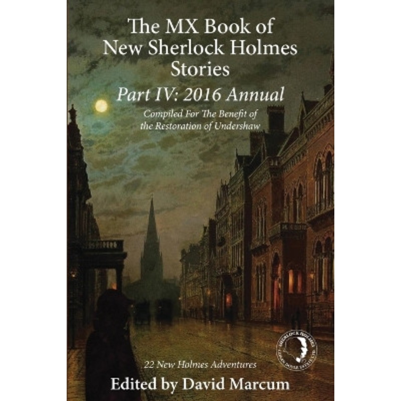 The MX Book of New Sherlock Holmes Stories Part IV: 2016 Annual by David Marcum