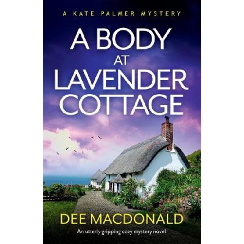 A Body at Lavender Cottage: An utterly gripping cozy mystery novel by Dee MacDonald 9781803148533