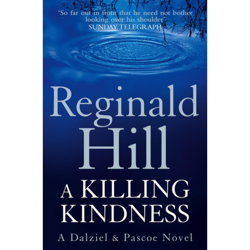 A Killing Kindness: A Dalziel and Pascoe novel (Dalziel & Pascoe, Book 6) by Reginald Hill