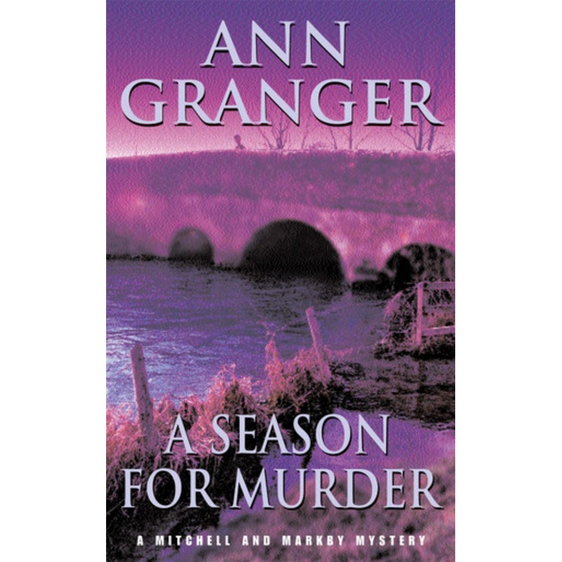 A Season for Murder (Mitchell & Markby 2): A witty English village whodunit of mystery and intrigue by Ann Granger