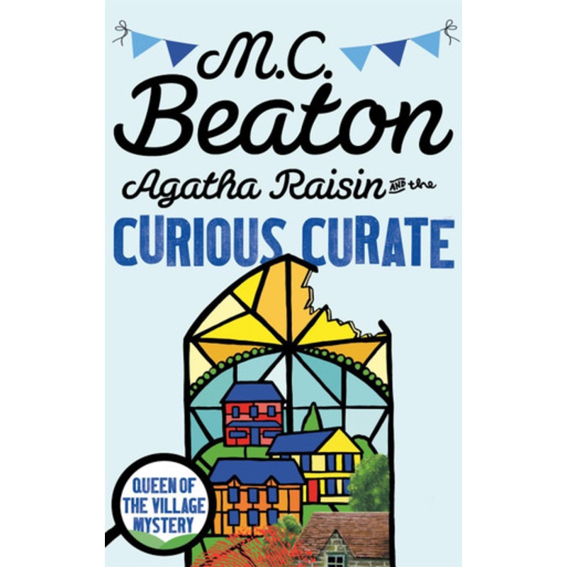 Agatha Raisin and the Curious Curate by M. C. Beaton