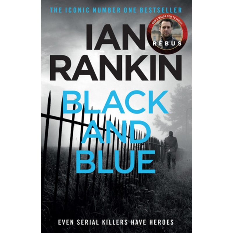 Black And Blue: From the iconic #1 bestselling author of A SONG FOR THE DARK TIMES Ian Rankin 9781409165859